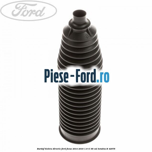 Burduf bieleta directie Ford Focus 2014-2018 1.6 Ti 85 cai